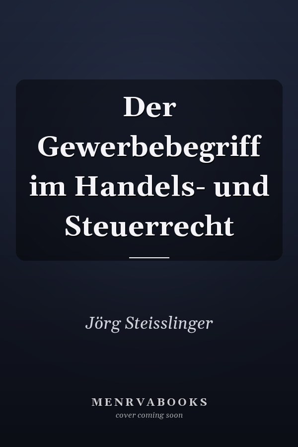 Der Gewerbebegriff im Handels- und Steuerrecht
