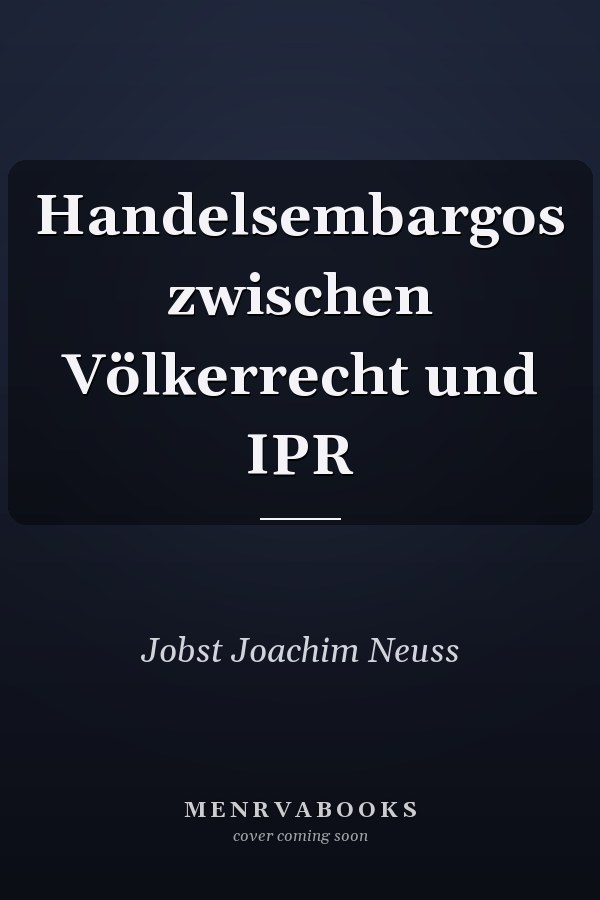 Handelsembargos zwischen Völkerrecht und IPR