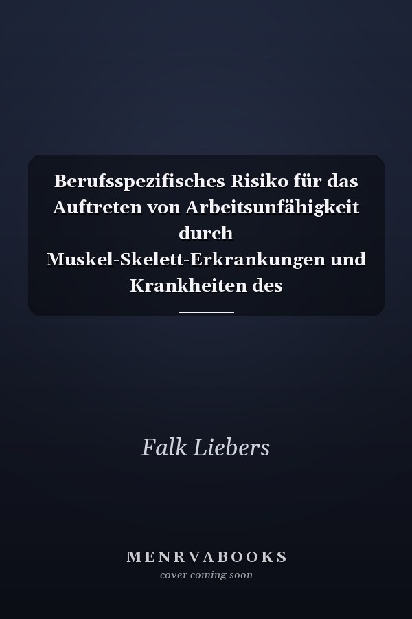 Berufsspezifisches Risiko für das Auftreten von Arbeitsunfähigkeit durch Muskel-Skelett-Erkrankungen und Krankheiten des Herz-Kreislauf-Systems - Bestimmung von Berufen mit hoher Relevanz für die Prävention Forschung Projekt F 2255