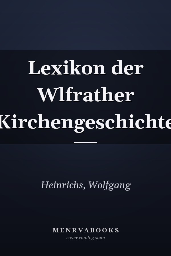 Lexikon der Wlfrather Kirchengeschichte