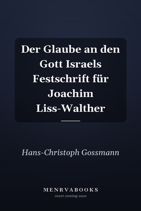 Der Glaube an den Gott Israels Festschrift für Joachim Liss-Walther