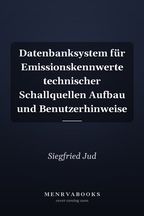 Datenbanksystem für Emissionskennwerte technischer Schallquellen Aufbau und Benutzerhinweise