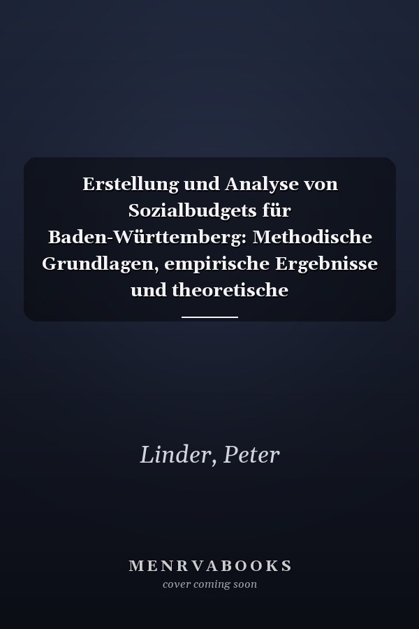 Erstellung und Analyse von Sozialbudgets für Baden-Württemberg: Methodische Grundlagen, empirische Ergebnisse und theoretische Erklärungsversuche ... Wirtschaftsforschung) (German Edition)