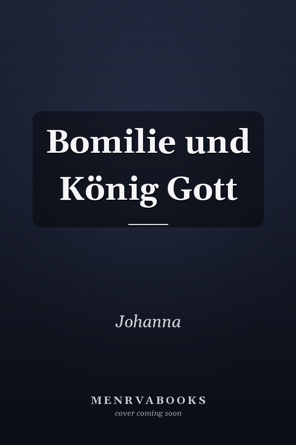 Bomilie und König Gott