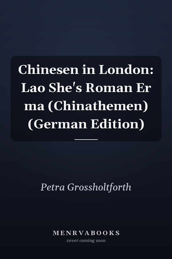 Chinesen in London: Lao She's Roman Er ma (Chinathemen) (German Edition)