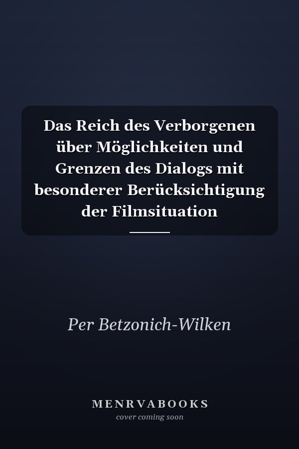 Das Reich des Verborgenen über Möglichkeiten und Grenzen des Dialogs mit besonderer Berücksichtigung der Filmsituation