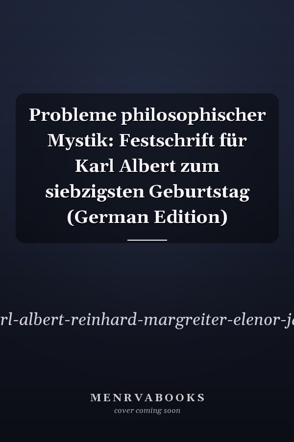 Probleme philosophischer Mystik: Festschrift für Karl Albert zum siebzigsten Geburtstag (German Edition)