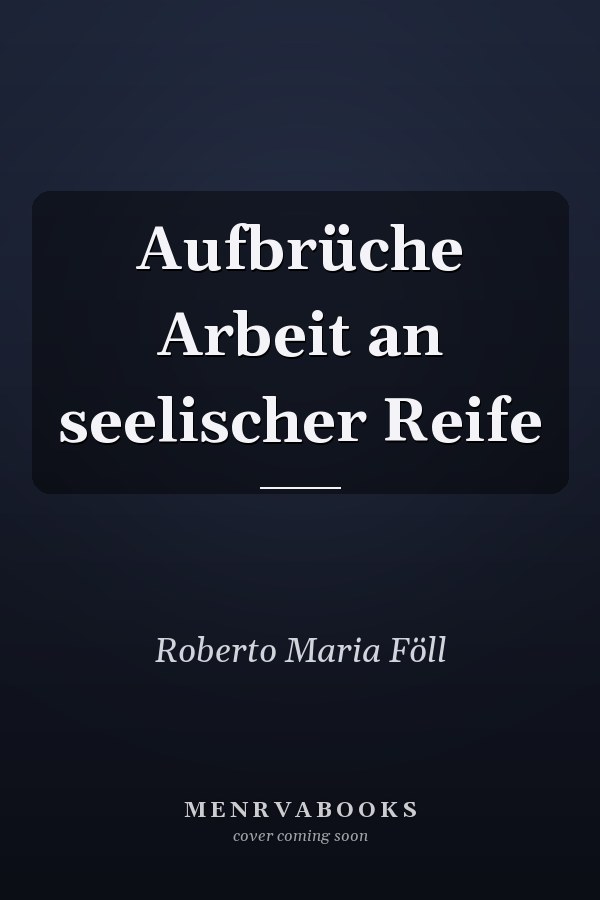 Aufbrüche Arbeit an seelischer Reife