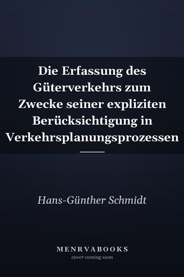 Die Erfassung des Güterverkehrs zum Zwecke seiner expliziten Berücksichtigung in Verkehrsplanungsprozessen