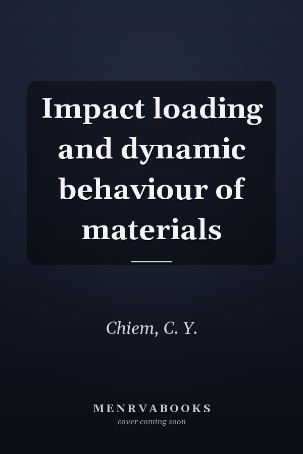 Impact loading and dynamic behaviour of materials