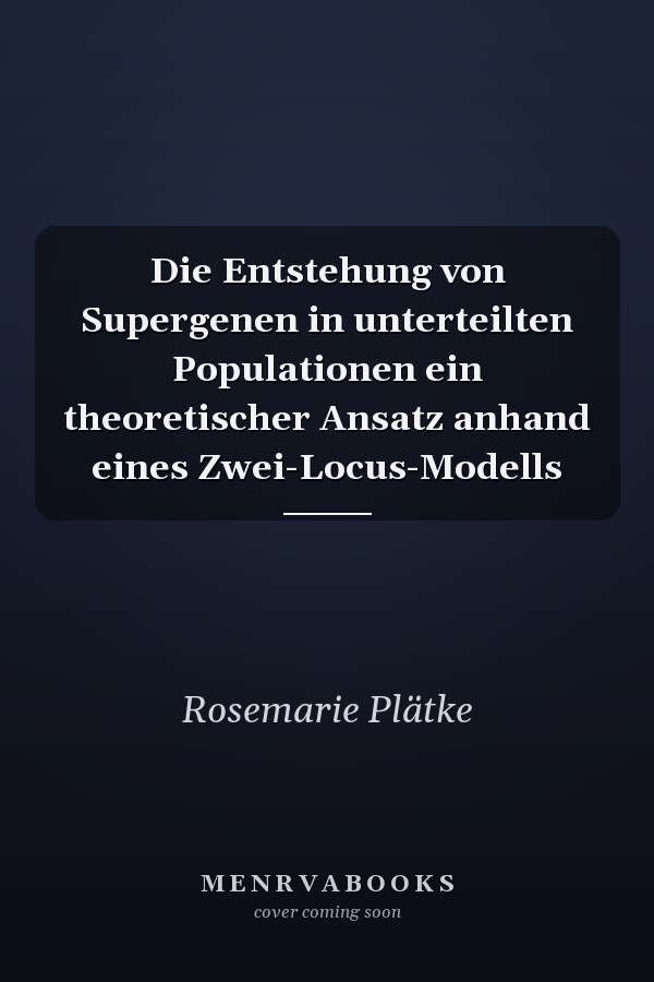 Die Entstehung von Supergenen in unterteilten Populationen ein theoretischer Ansatz anhand eines Zwei-Locus-Modells