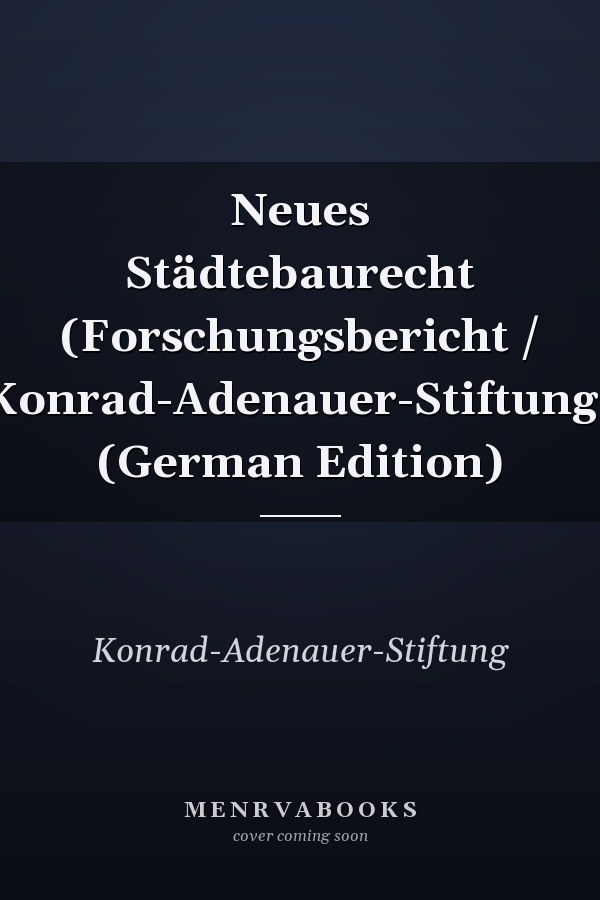 Neues Städtebaurecht (Forschungsbericht / Konrad-Adenauer-Stiftung) (German Edition)
