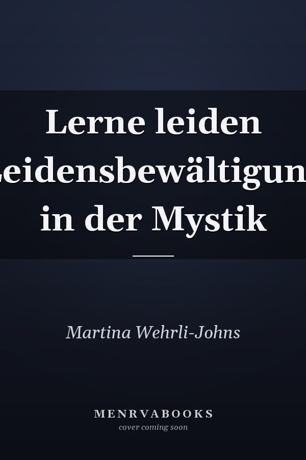 Lerne leiden Leidensbewältigung in der Mystik