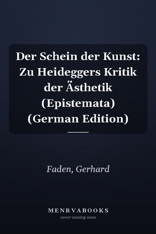 Der Schein der Kunst: Zu Heideggers Kritik der Ästhetik (Epistemata) (German Edition)