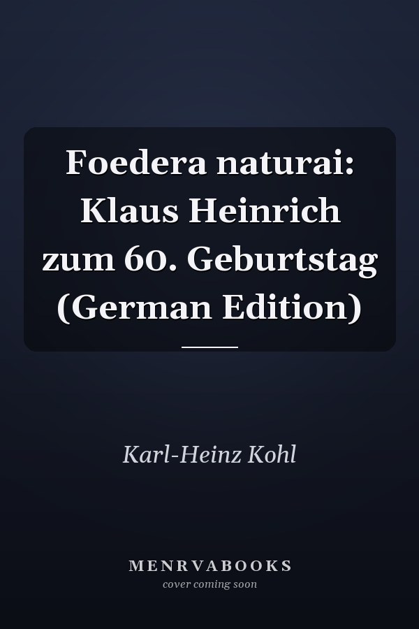Foedera naturai: Klaus Heinrich zum 60. Geburtstag (German Edition)