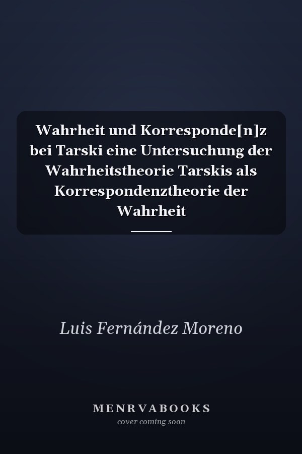 Wahrheit und Korresponde[n]z bei Tarski eine Untersuchung der Wahrheitstheorie Tarskis als Korrespondenztheorie der Wahrheit