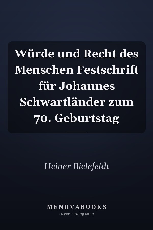 Würde und Recht des Menschen Festschrift für Johannes Schwartländer zum 70. Geburtstag