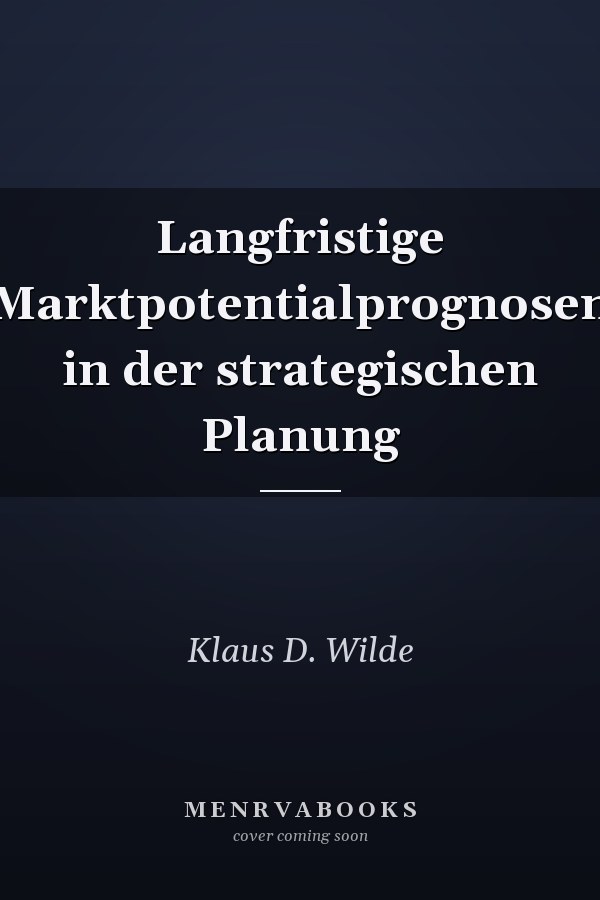 Langfristige Marktpotentialprognosen in der strategischen Planung