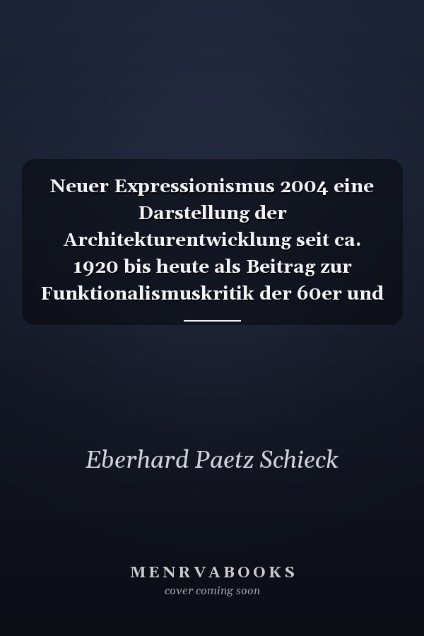 Neuer Expressionismus 2004 eine Darstellung der Architekturentwicklung seit ca. 1920 bis heute als Beitrag zur Funktionalismuskritik der 60er und 80er Jahre ... ein Plädoyer für das beseelte, begeisterte und beeindruckende skulpturale Bauwerk 2004 ...