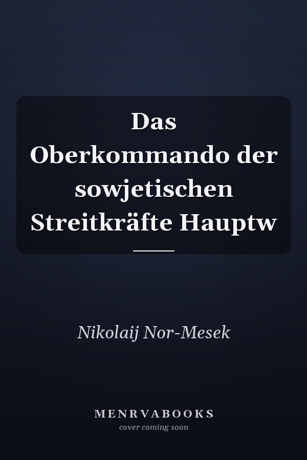 Das Oberkommando der sowjetischen Streitkräfte Hauptw