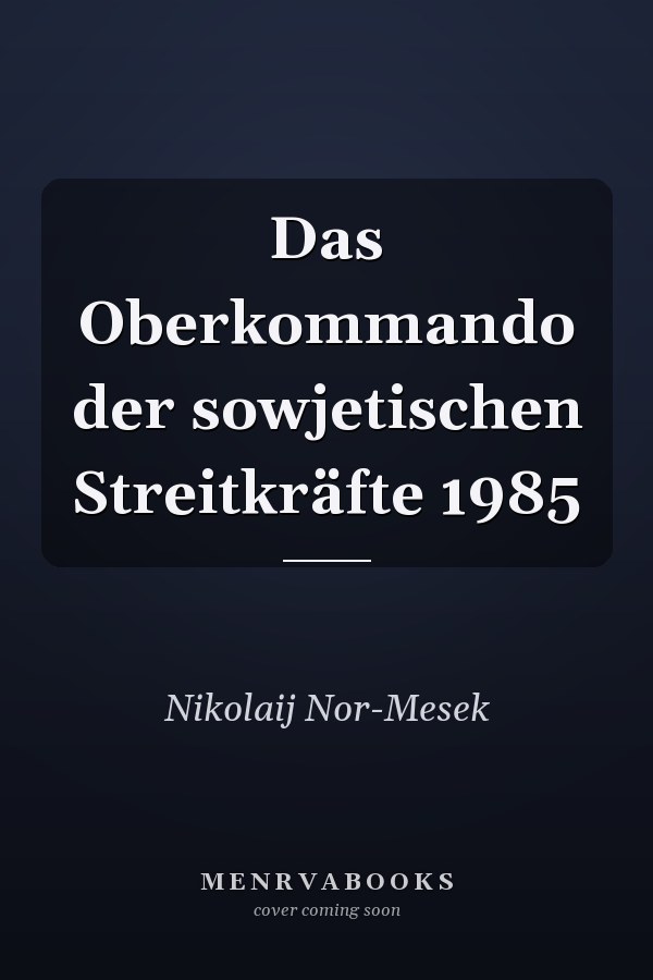 Das Oberkommando der sowjetischen Streitkräfte 1985