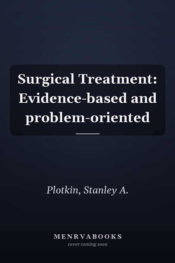 Surgical Treatment: Evidence-based and problem-oriented