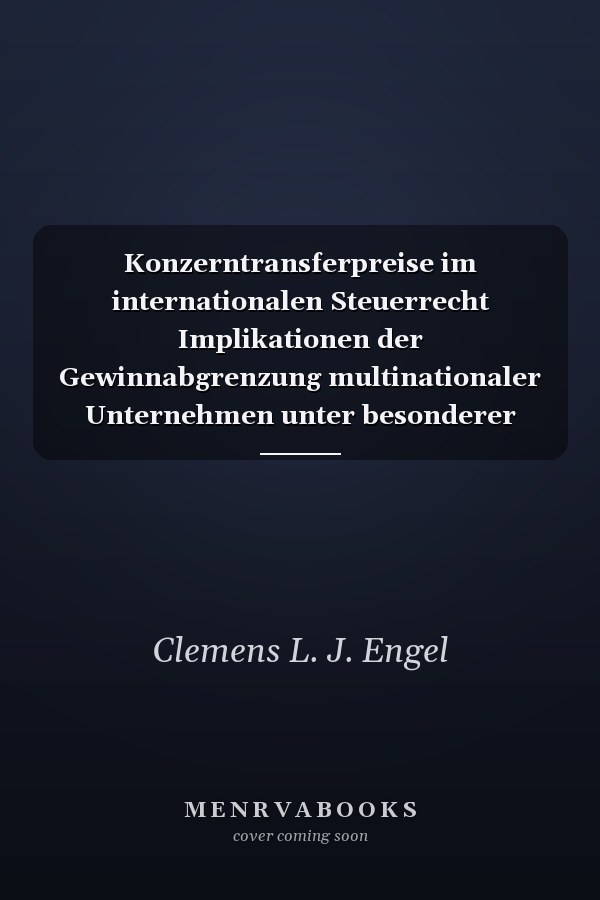 Konzerntransferpreise im internationalen Steuerrecht Implikationen der Gewinnabgrenzung multinationaler Unternehmen unter besonderer Berücksichtigung der Konzerndienstleistungen