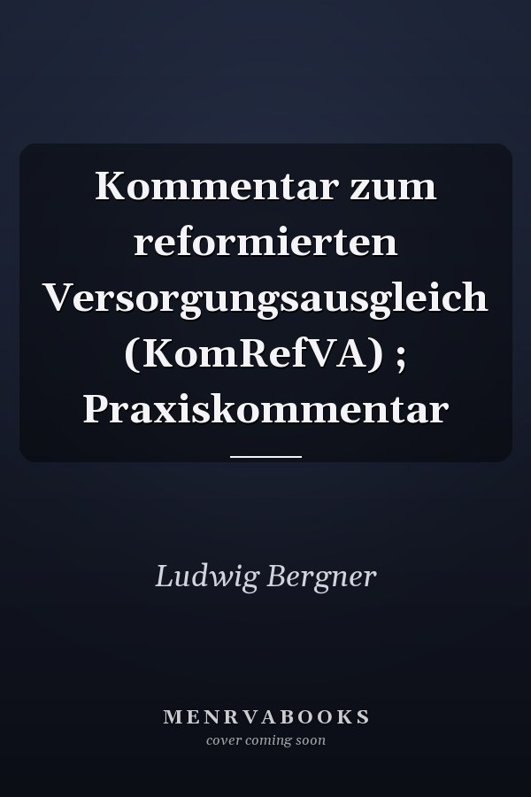 Kommentar zum reformierten Versorgungsausgleich (KomRefVA) ; Praxiskommentar