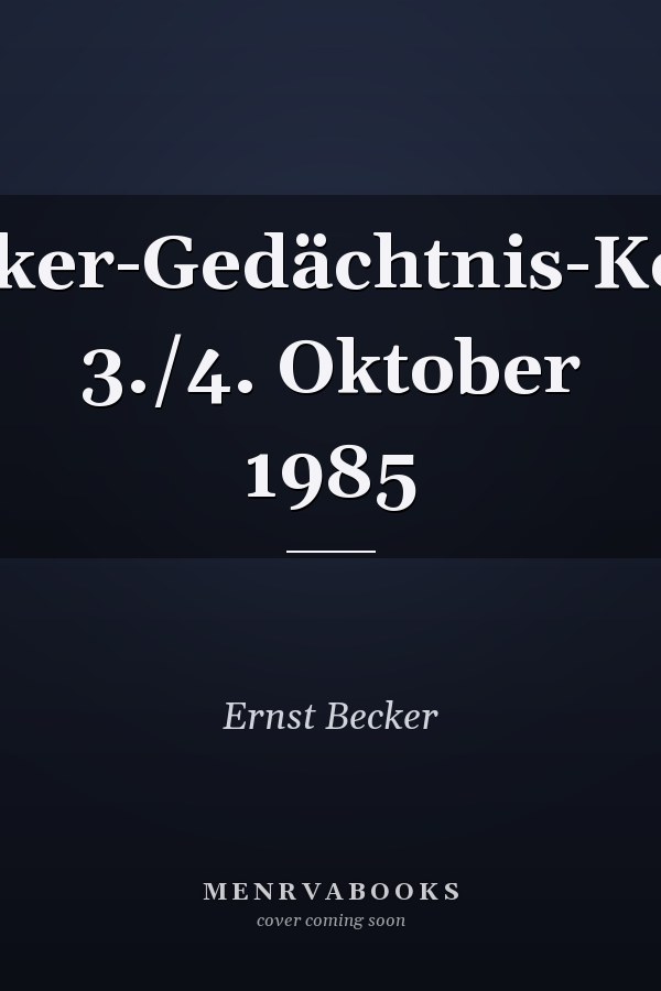 Ernst-Becker-Gedächtnis-Kolloquium 3./4. Oktober 1985