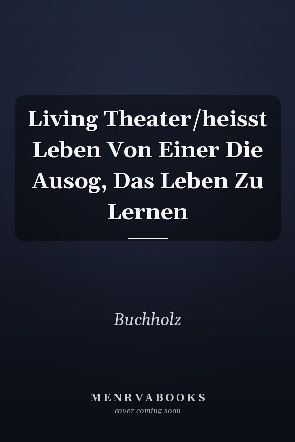 Living Theater/heisst Leben Von Einer Die Ausog, Das Leben Zu Lernen
