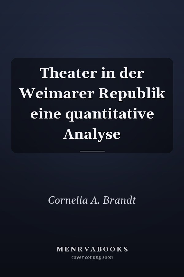 Theater in der Weimarer Republik eine quantitative Analyse
