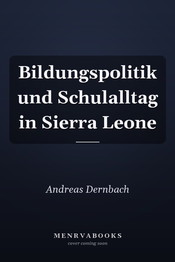 Bildungspolitik und Schulalltag in Sierra Leone