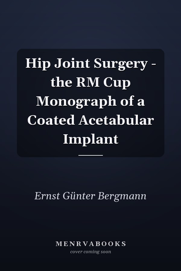Hip Joint Surgery - the RM Cup Monograph of a Coated Acetabular Implant