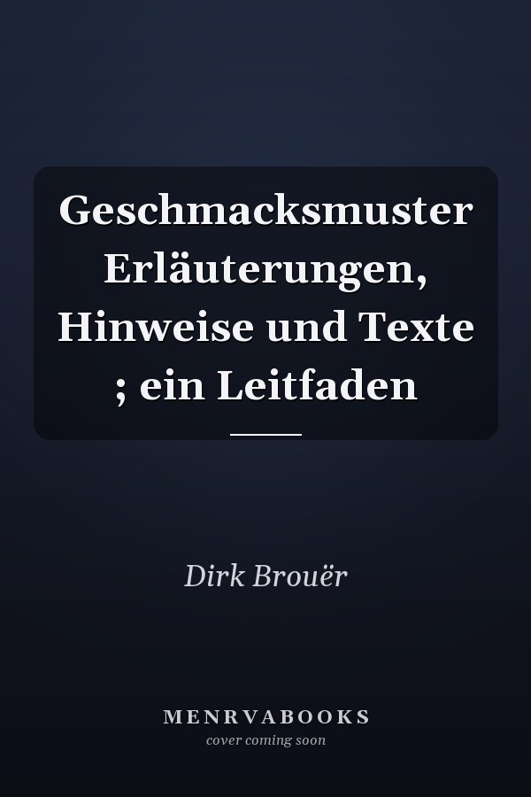 Geschmacksmuster Erläuterungen, Hinweise und Texte ; ein Leitfaden