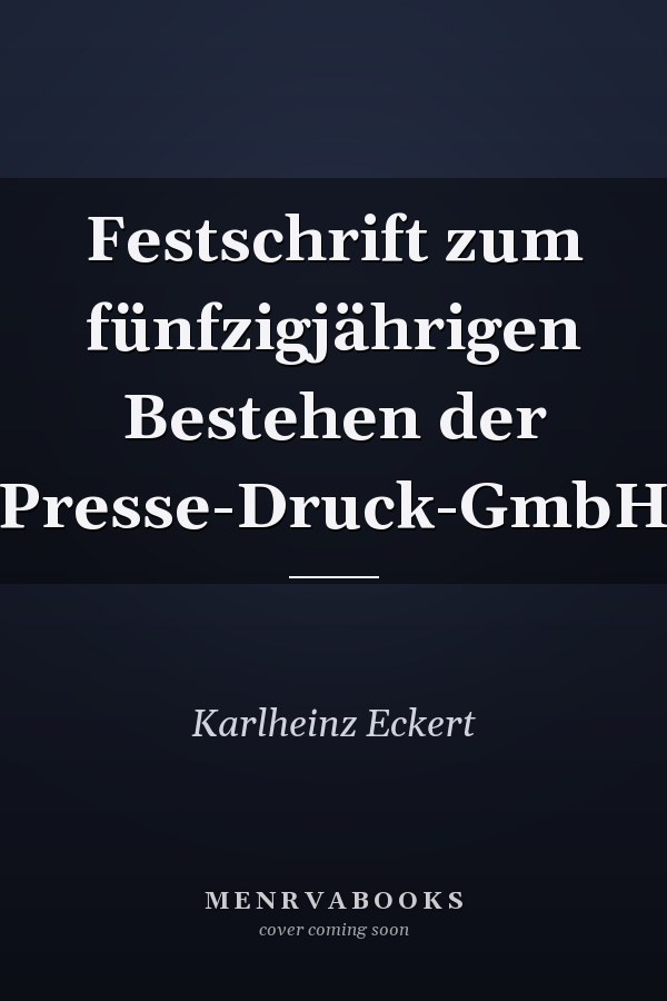 Festschrift zum fünfzigjährigen Bestehen der Presse-Druck-GmbH