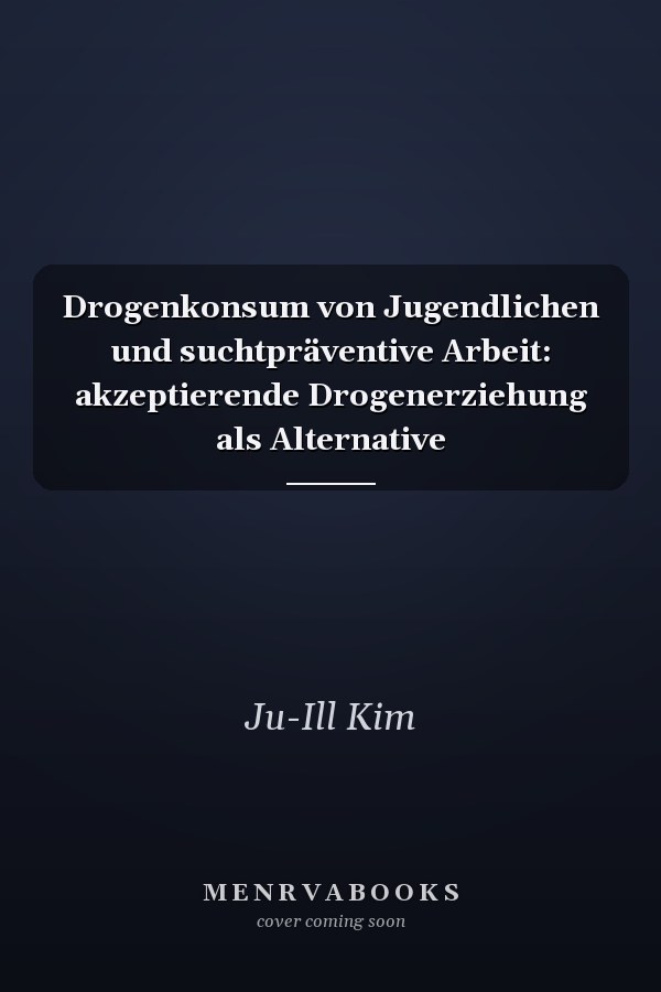 Drogenkonsum von Jugendlichen und suchtpräventive Arbeit: akzeptierende Drogenerziehung als Alternative