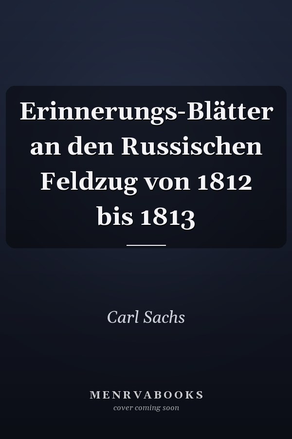 Erinnerungs-Blätter an den Russischen Feldzug von 1812 bis 1813