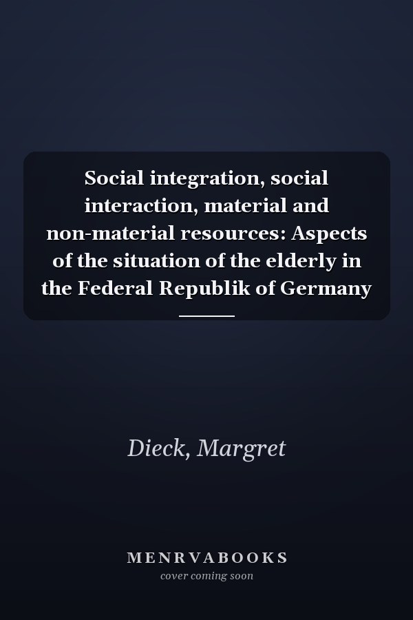 Social integration, social interaction, material and non-material resources: Aspects of the situation of the elderly in the Federal Republik of Germany