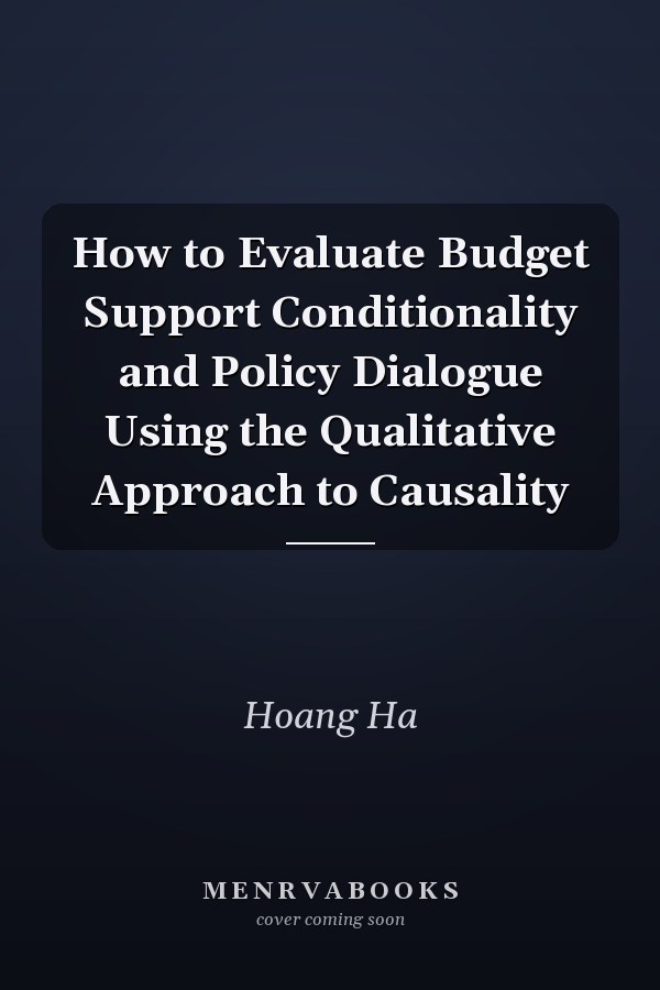 How to Evaluate Budget Support Conditionality and Policy Dialogue Using the Qualitative Approach to Causality