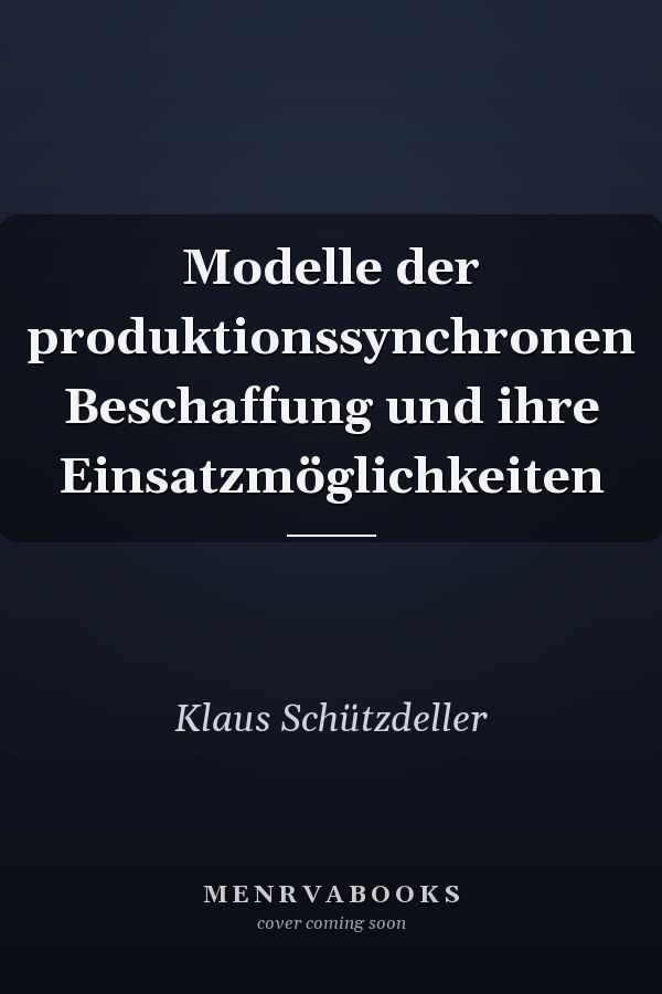 Modelle der produktionssynchronen Beschaffung und ihre Einsatzmöglichkeiten