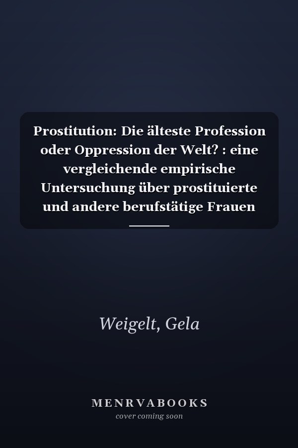 Prostitution: Die älteste Profession oder Oppression der Welt? : eine vergleichende empirische Untersuchung über prostituierte und andere berufstätige Frauen (Reihe Wissenschaft) (German Edition)
