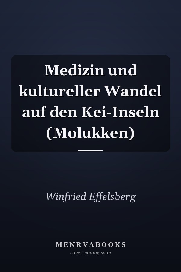 Medizin und kultureller Wandel auf den Kei-Inseln (Molukken)