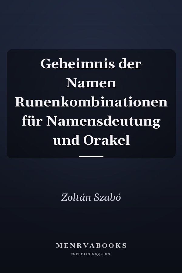 Geheimnis der Namen Runenkombinationen für Namensdeutung und Orakel