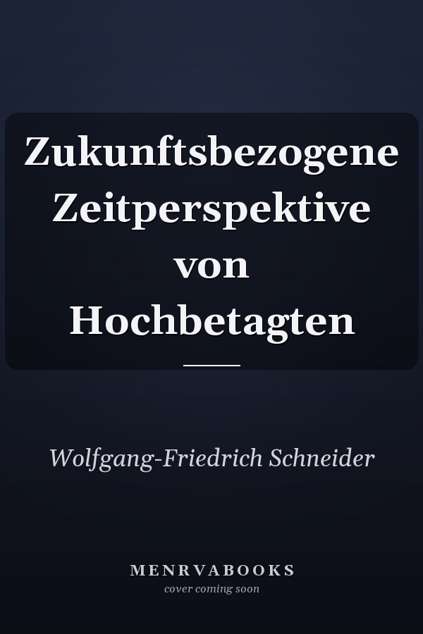 Zukunftsbezogene Zeitperspektive von Hochbetagten