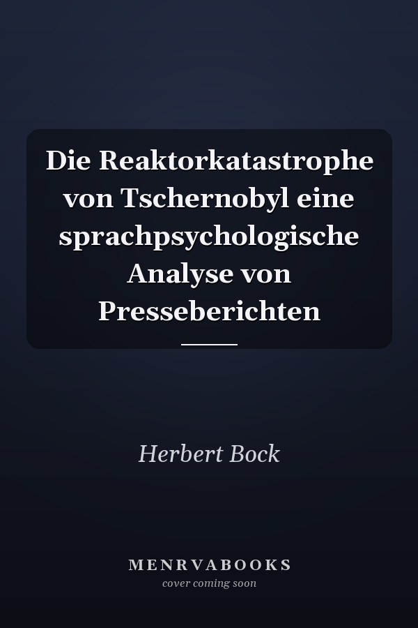 Die Reaktorkatastrophe von Tschernobyl eine sprachpsychologische Analyse von Presseberichten