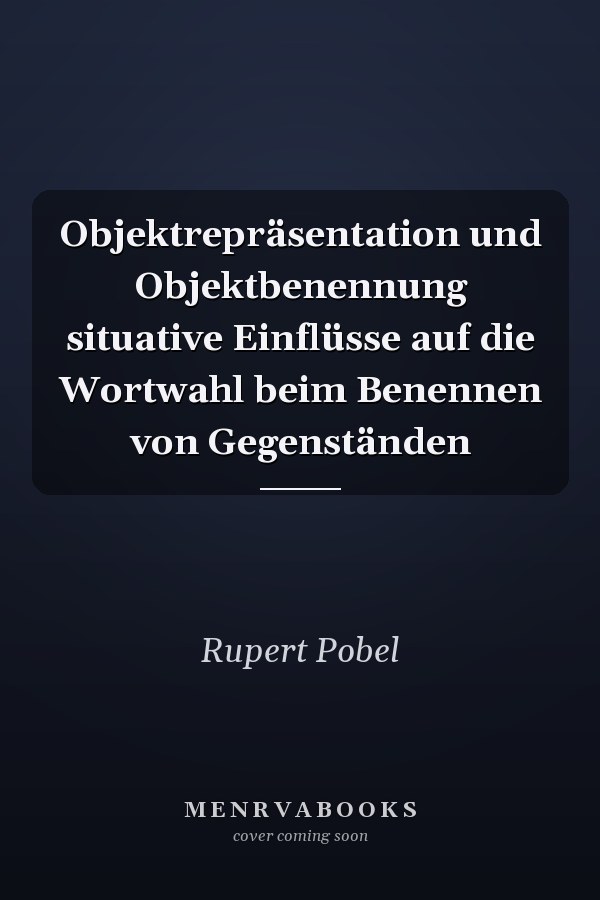 Objektrepräsentation und Objektbenennung situative Einflüsse auf die Wortwahl beim Benennen von Gegenständen