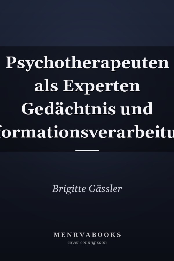 Psychotherapeuten als Experten Gedächtnis und Informationsverarbeitung
