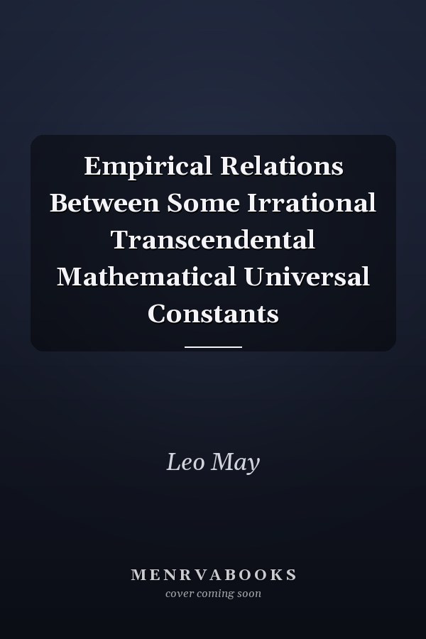Empirical Relations Between Some Irrational Transcendental Mathematical Universal Constants