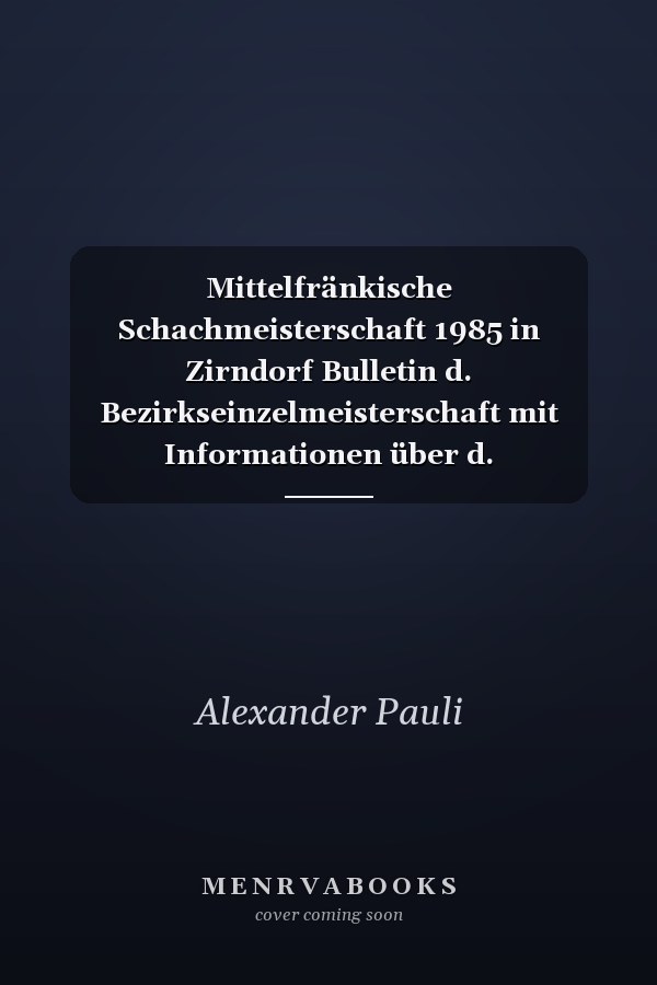 Mittelfränkische Schachmeisterschaft 1985 in Zirndorf Bulletin d. Bezirkseinzelmeisterschaft mit Informationen über d. Nebenturnier, d. Damenmeisterschaft, d. Seniorenmeisterschaft u.d. Mannschaftsblitzturnier sowie Presseberichten ; 33 kommentierte Partien von: Ralph Rosin ...