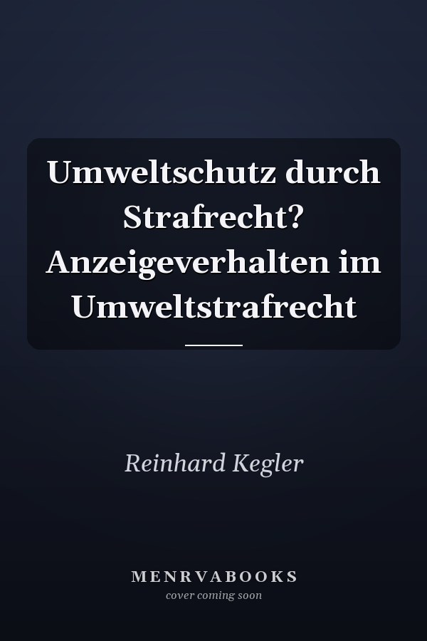 Umweltschutz durch Strafrecht? Anzeigeverhalten im Umweltstrafrecht